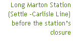 Long Marton Station (Settle -Carlisle Line) before the station’s closure